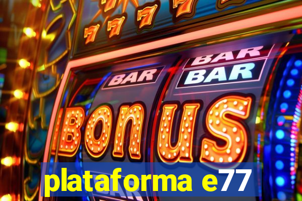 plataforma e77